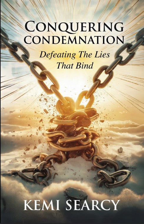 Conquering Condemnation: Defeating the Lies That Bind By Kemi Searcy
