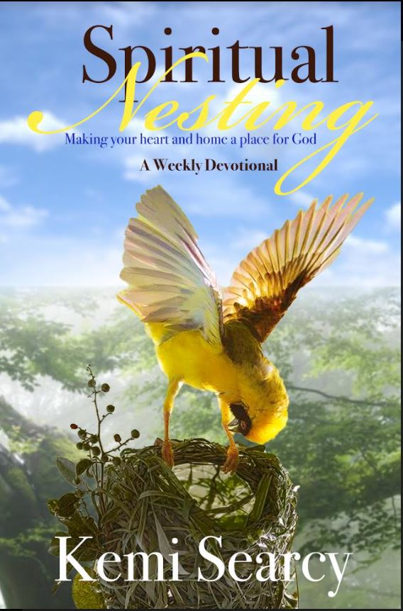 Spiritual Nesting: Making Your Heart and Home a Place for God -Devotional by Kemi Searcy